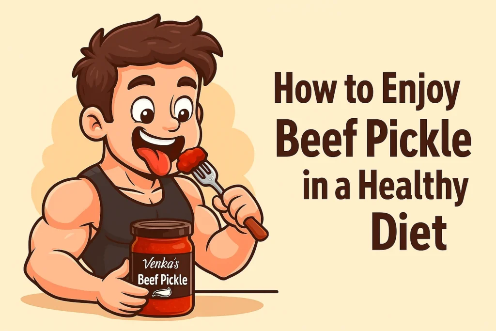 How to Enjoy Beef Pickle in a Healthy Diet
